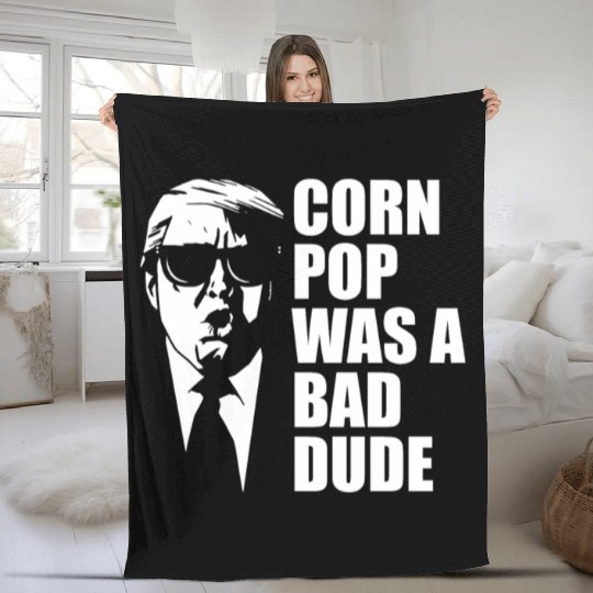 Corn Pop Was A Bad Dude Funny Meme Fleece Blankets