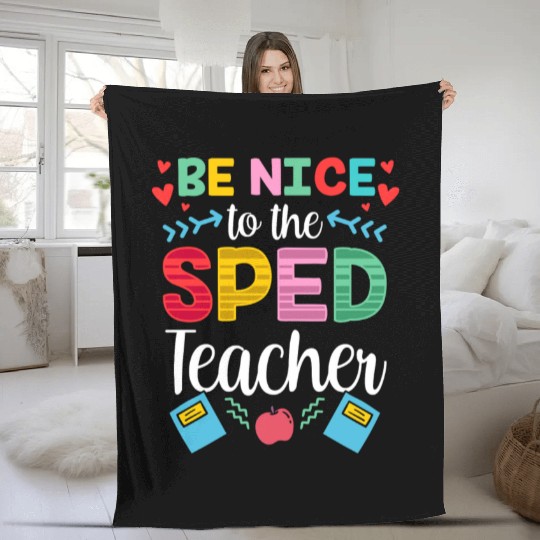 Be Nice To The Sped Teacher Special Education Cute Fleece Blankets
