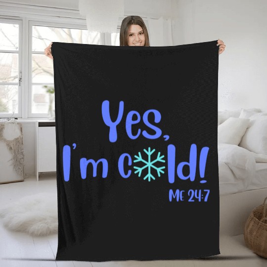Yes, I'm Cold! Me 24:7 Blue / Teal with Snowflake Fleece Blankets