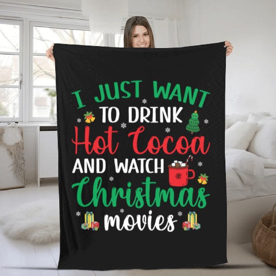 I Just Want To Drink Hot Cocoa & Watch Christmas M Fleece Blankets