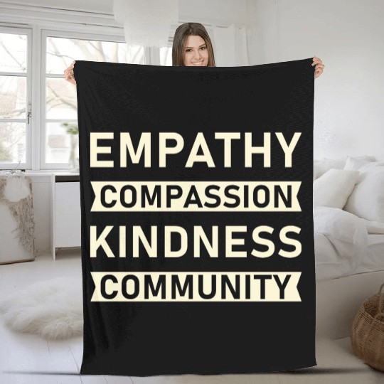 t Empathy Compassion Kindness Community 4 01 Fleece Blankets