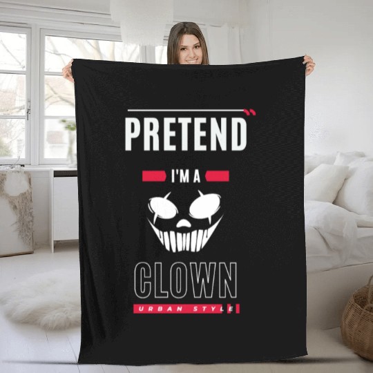 Pretend I'm A Clown - Lazy Halloween Costume Fleece Blankets