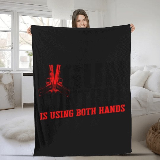 Gun control is using both hands - second amendment Fleece Blankets