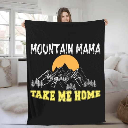 Mountain Mama take me Home Fleece Blankets