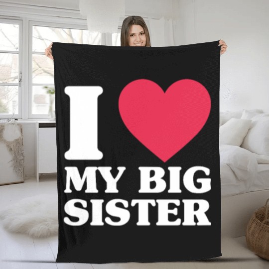 I Love My Big Sister Fleece Blankets