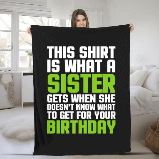 This Fleece Blankets Is What A Sister Gets When She Doesn't