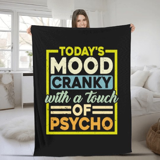 Today's Mood Cranky With A Touch Of Psycho Fleece Blankets