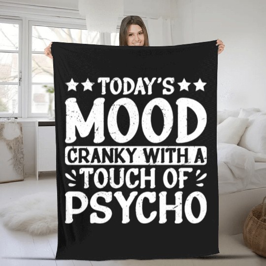 Today's Mood Cranky With A Touch Of Psycho 2 Fleece Blankets