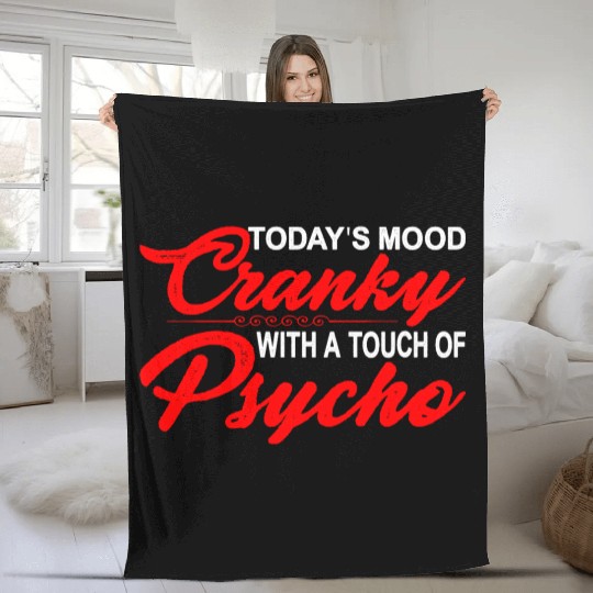 Today's Mood Cranky With A Touch Of Psycho 3 Fleece Blankets