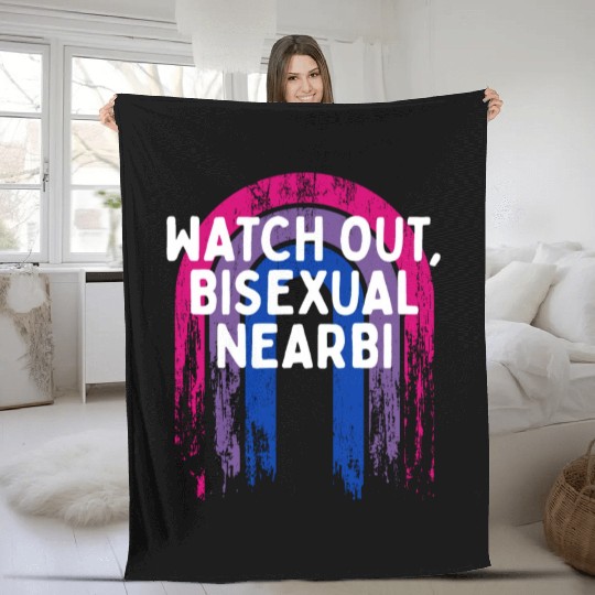 Watch Out Bisexual NearBi Bi LGBTQ Bi Pride LGBT Fleece Blankets