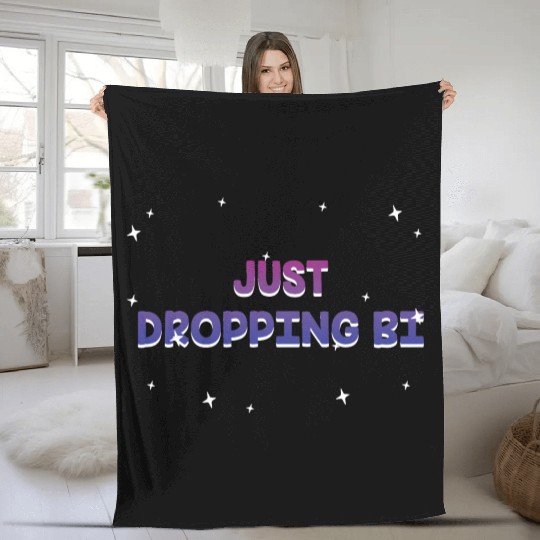 Just Dropping Bi Bisexual LGBTQ Bi Pride LGBT Fleece Blankets