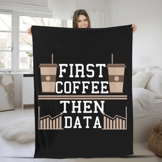 Programmer Gift Frist Coffee Then Data Computer Fleece Blankets