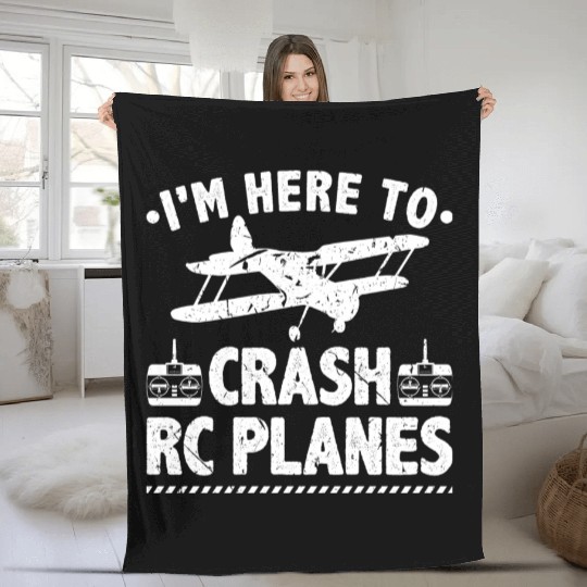 I'm Here To Crash RC Planes Pilot Flying Fleece Blankets