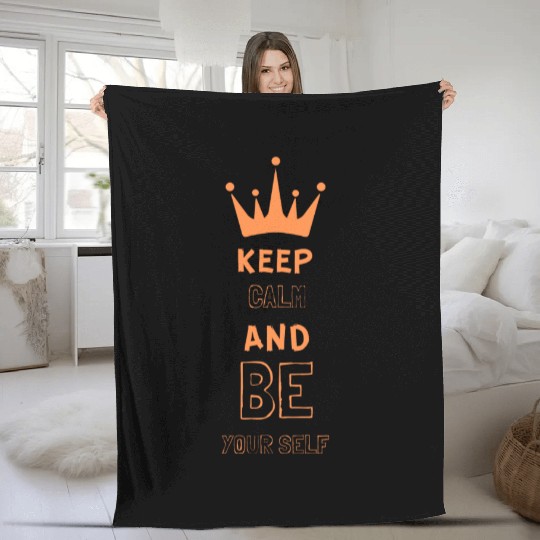 KEEP CALM AND BE YOUR SELF Fleece Blankets