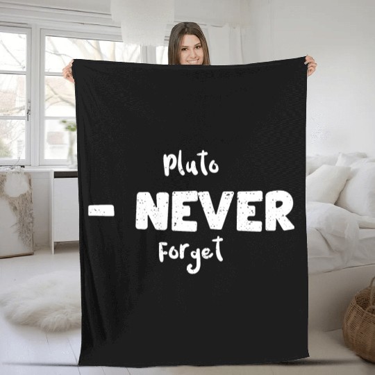 Pluto - Never Forget - Science Fleece Blankets