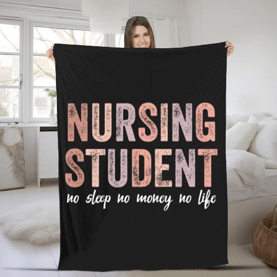 Nursing Student No Sleep No Money No Life Gift Fleece Blankets