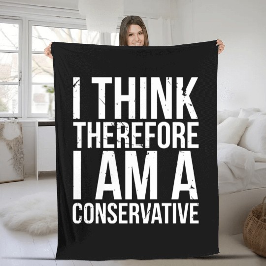 I Think Therefore I Am Conservative Political Stat Fleece Blankets