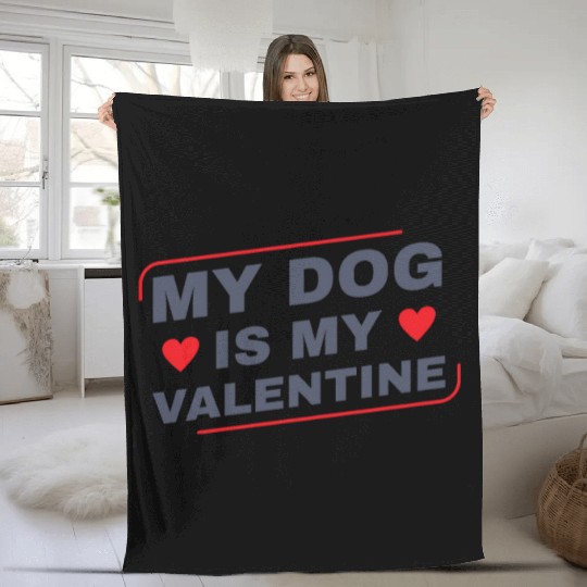 My Dog is My Valentine Dog Owner Design for Women Fleece Blankets