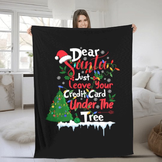 Dear Santa Just Leave Your Card Under The Tree Fleece Blankets