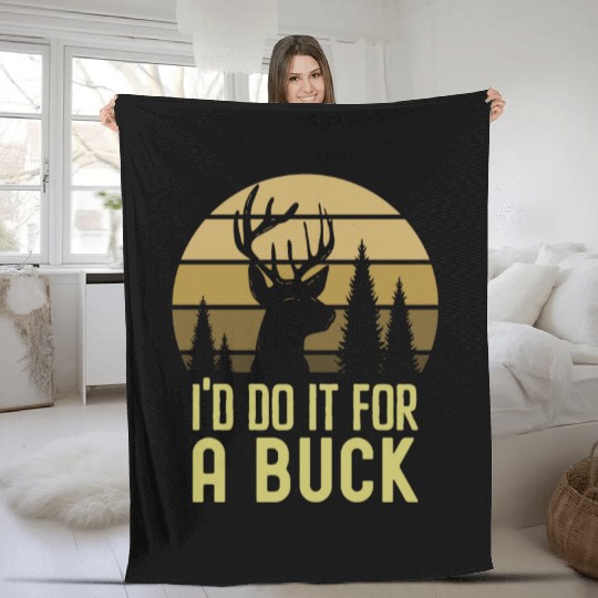 I'd Do It For A Buck Dear Hunting Fleece Blankets