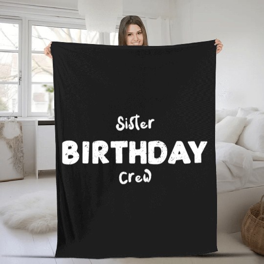 Sister Birthday Crew - Sister Fleece Blankets