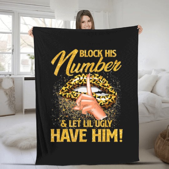 Block His Number And Let Lil Ugly Have Him Fleece Blankets