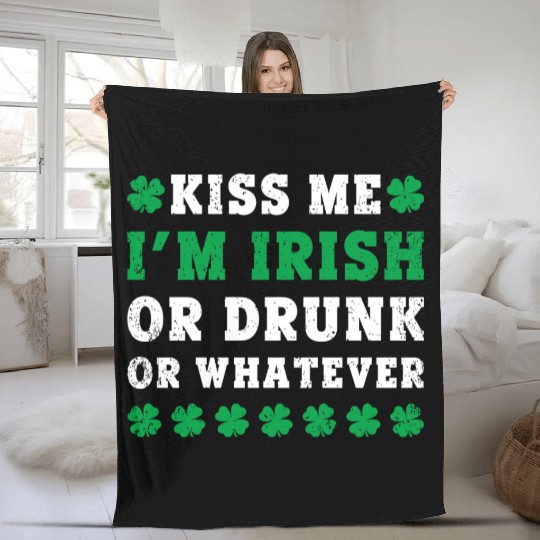 Irish Kiss Me Im Irish Drunk Or W Ever St Patricks Fleece Blankets