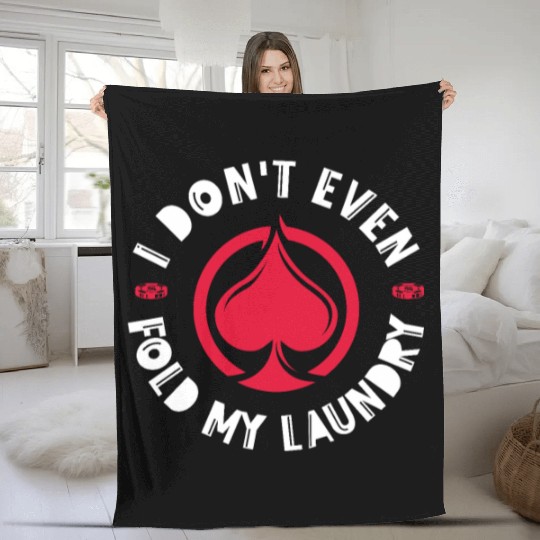 I Don't Even Fold My Laundry, Poker Fleece Blankets
