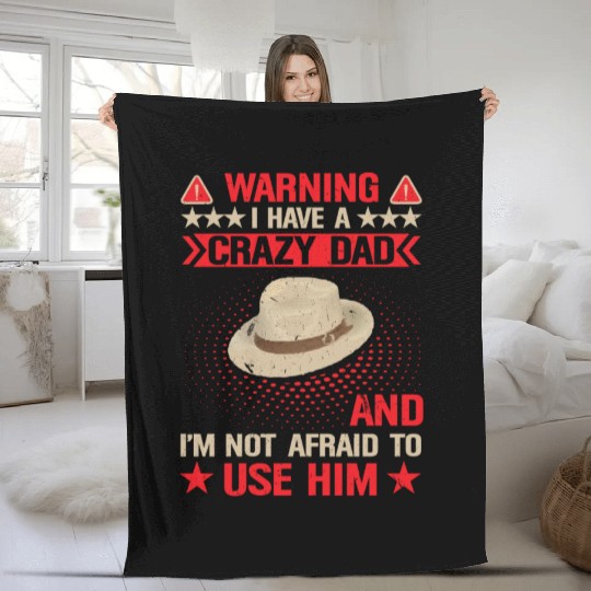Warning I Have A Crazy Dad Fleece Blankets