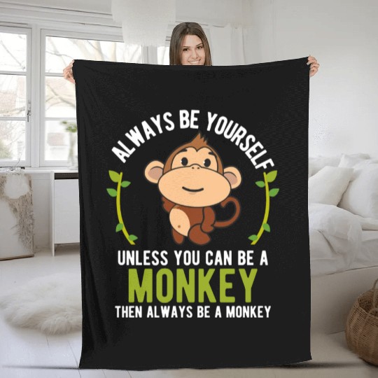 Monkey Be Yourself Unless Be A Monkey Fleece Blankets