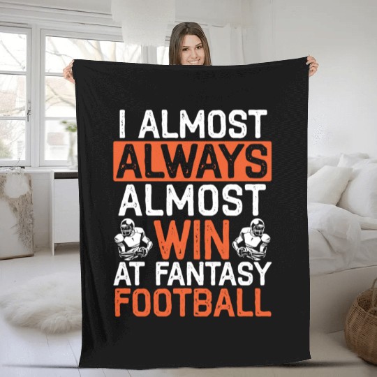 I Almost Aways Win At Fantasy Football Sport Lover Fleece Blankets