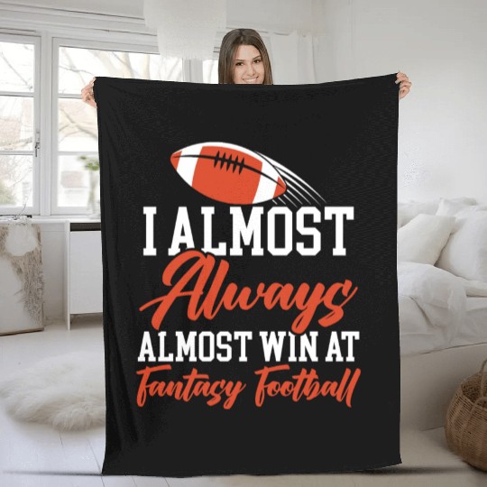 I Almost Aways Win At Fantasy Football Sport Lover Fleece Blankets