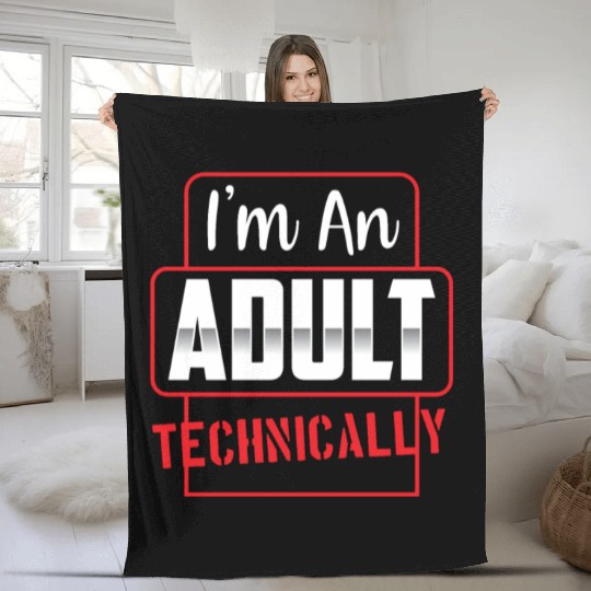 I'm An Adult Technically Birthday Adulting Fleece Blankets