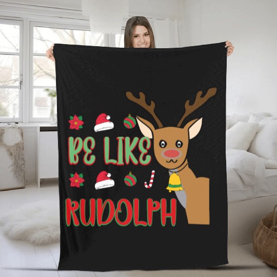 Be Like Rudolph Fleece Blankets