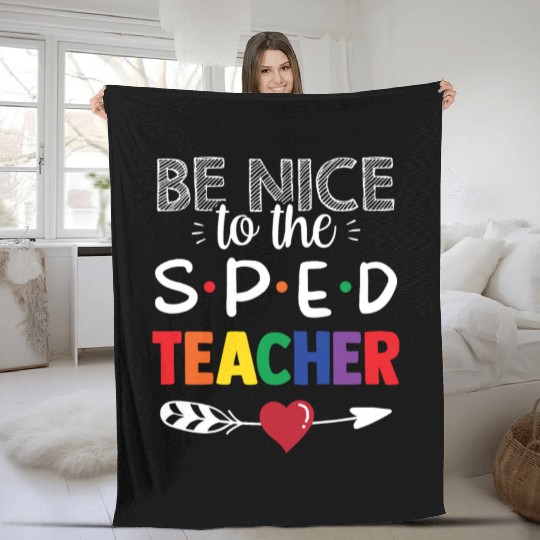 Be Nice To The Sped Teacher Special Education Cute Fleece Blankets