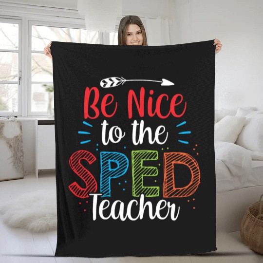 Be Nice To The Sped Teacher Special Education Cute Fleece Blankets