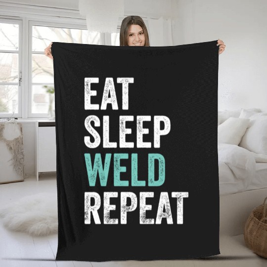 Eat Sleep Weld Repeat Metal Worker Welder Fleece Blankets