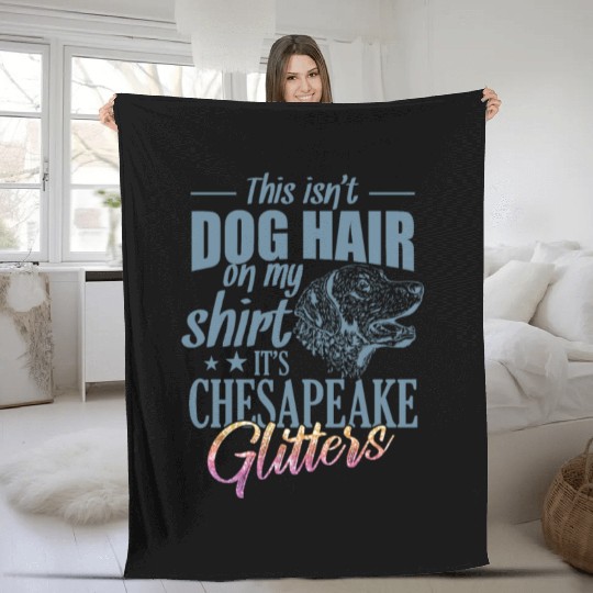 This isn't Dog Hair It's Chesapeake Glitters Fleece Blankets
