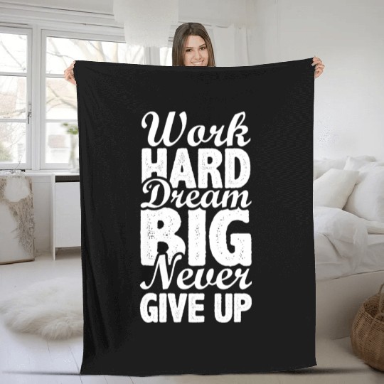 work hard dream big never give up Fleece Blankets