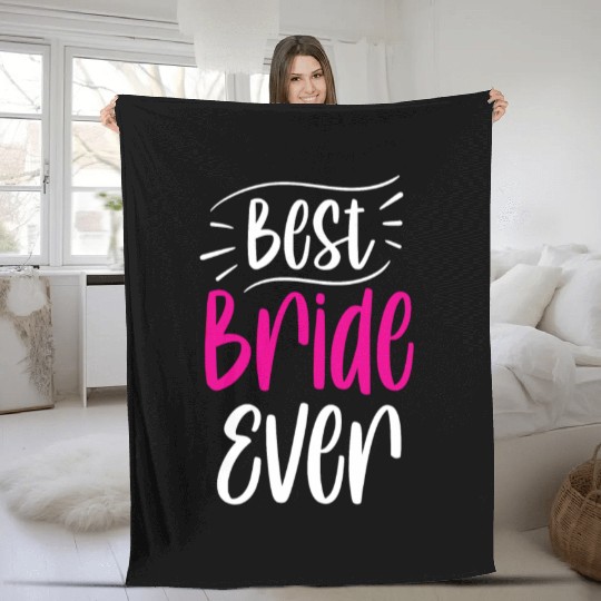 Best Bride Ever Cute Wedding Bachelorette Party Fleece Blankets