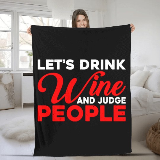 Let's Drink Wine And Judge People 10 Fleece Blankets