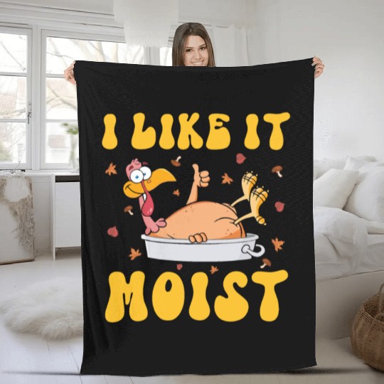 I Like It Moist Gobble Outfit Turkey Day Fleece Blankets