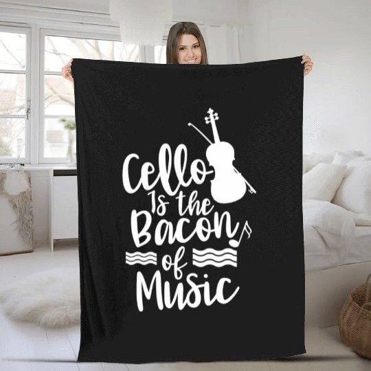 Cello Is The Bacon Of Music Musician Cellist Fleece Blankets