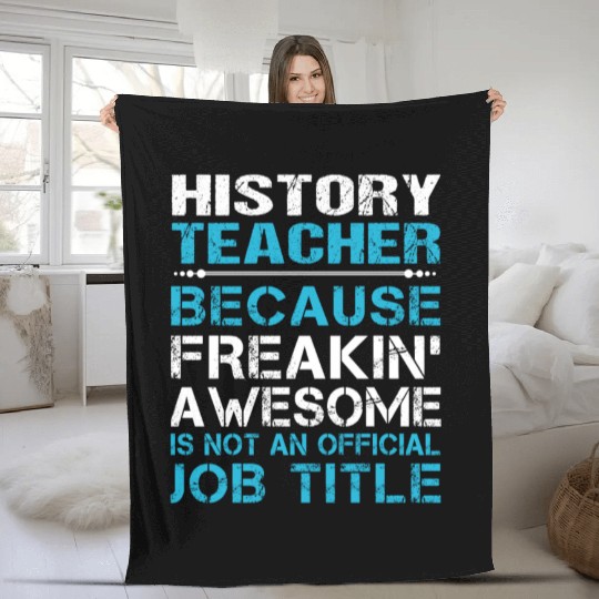 History Teacher Fleece Blankets - Freaking Awesome Gift It