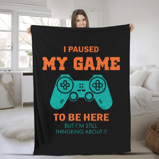 I Paused My Game To Be Here Fleece Blankets Vintage Gamer