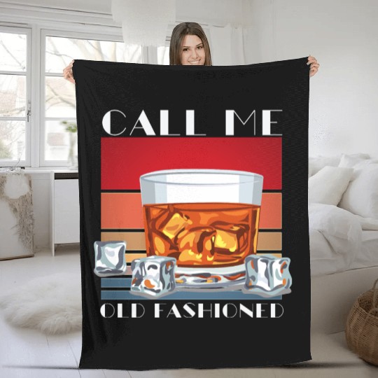 Call Me Old Fashioned, Funny Whiskey Gift. Fleece Blankets