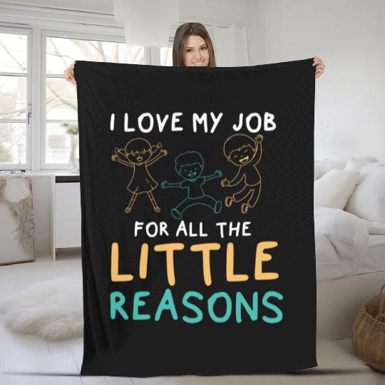 I Love My Job For All The Little Reasons Educator Fleece Blankets