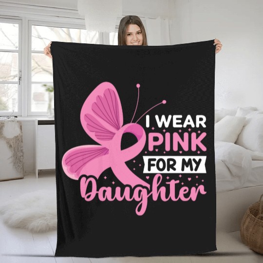 I Wear Pink for My Daughter Breast Cancer Fleece Blankets