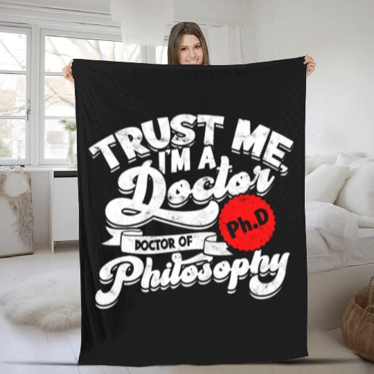 Trust Me I'm A Ph.d Doctorate Philosophy Phd Fleece Blankets