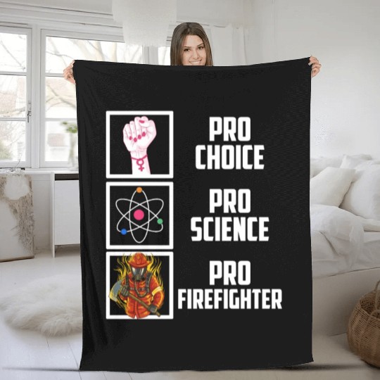 Pro Choice Pro Science Pro Firefighter Liberal Dem Fleece Blankets
